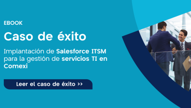 Caso de éxito Salesforce ITSM: cómo Comexi ha transformado su modelo de soporte TI