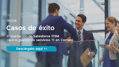 Caso de éxito Salesforce ITSM: cómo Comexi ha transformado su modelo de soporte TI